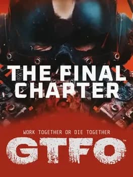 Обложка GTFO: The Final Chapter