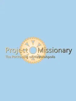 Обложка Project Missionary: The Reckoning of Hizzokahpolis