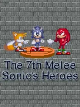 Обложка The 7th Melee: Sonic's Heroes