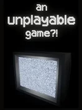 Обложка An Unplayable Game?!