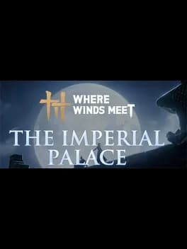 Обложка Where Winds Meet: The Imperial Palace