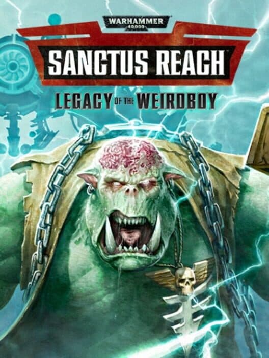 Обложка Warhammer 40,000: Sanctus Reach - Legacy of the Weirdboy