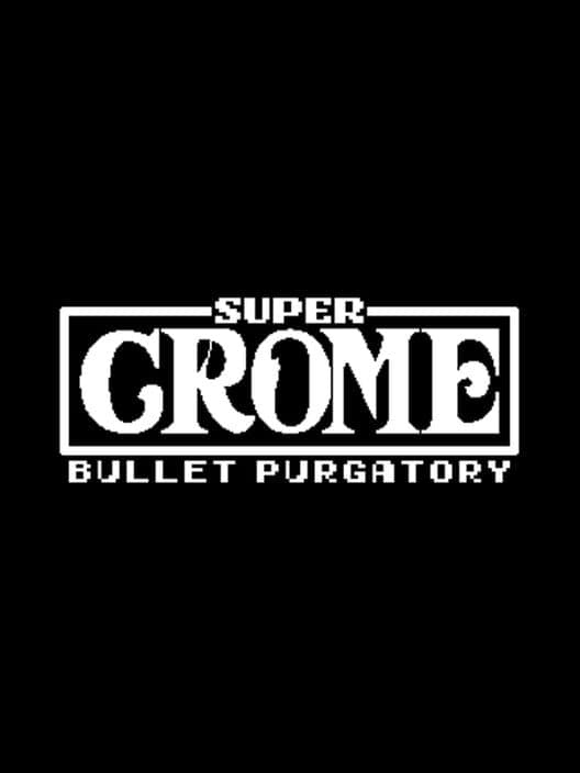 Обложка Super Crome: Bullet Purgatory