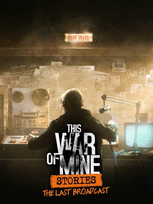 Обложка This War of Mine: Stories - The Last Broadcast
