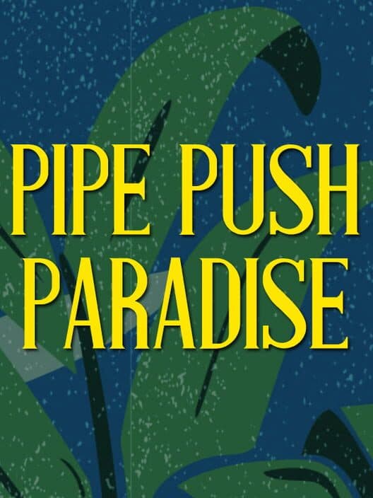 Обложка Pipe Push Paradise