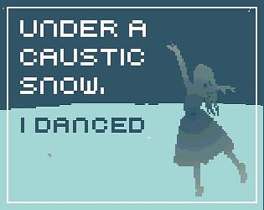 Обложка Under a Caustic Snow, I Danced