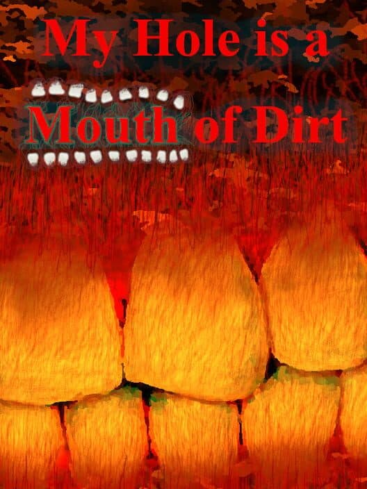 Обложка My Hole is a Mouth of Dirt