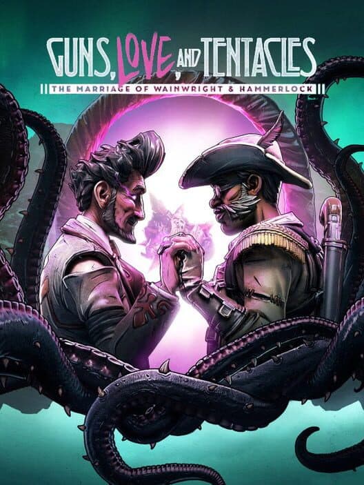 Обложка Borderlands 3: Guns, Love and Tentacles - The Marriage of Wainwright & Hammerlock
