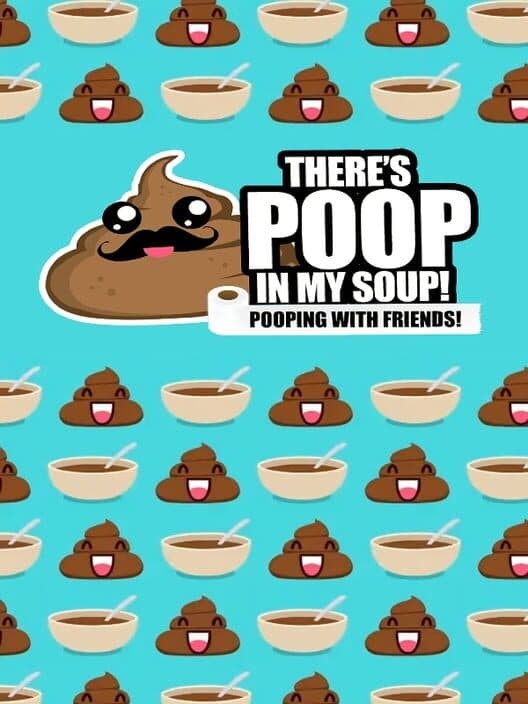 Обложка There's Poop In My Soup: Pooping with Friends