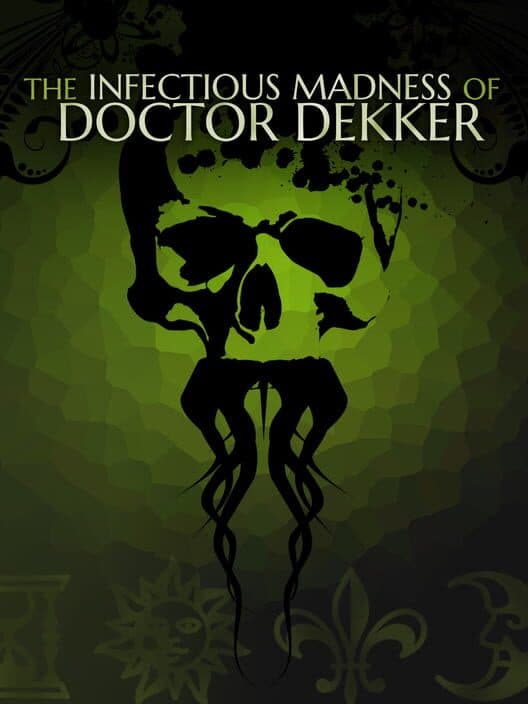 Обложка The Infectious Madness of Doctor Dekker
