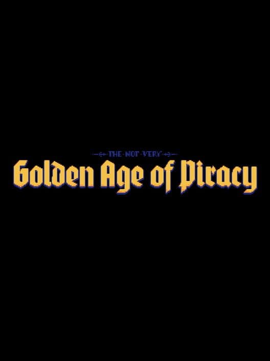Обложка The Not Very Golden Age of Piracy