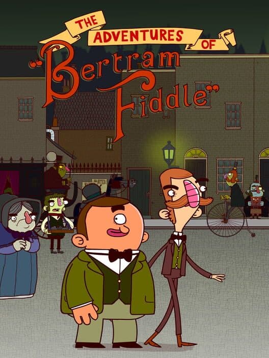 Обложка The Adventures of Bertram Fiddle: Episode 1 - A Dreadly Business