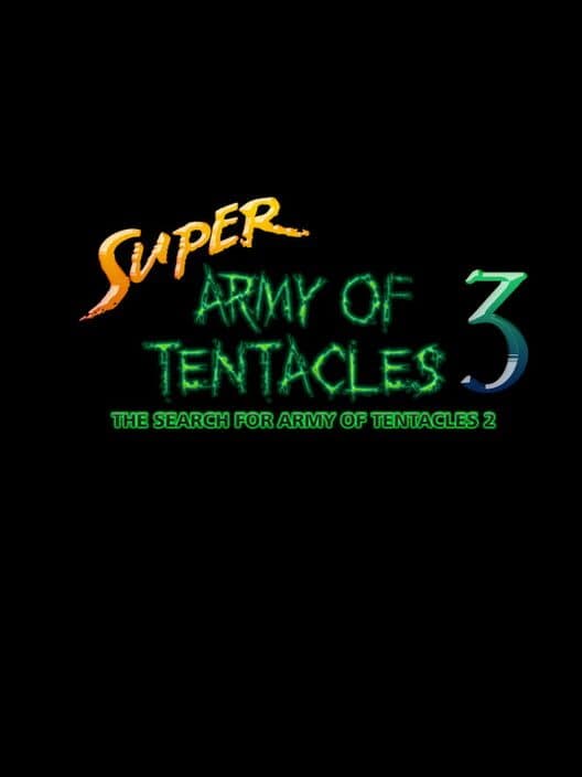 Обложка Super Army of Tentacles 3: The Search for Army of Tentacles 2