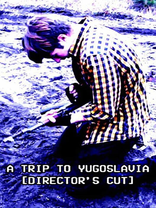 Обложка A Trip to Yugoslavia: Director's Cut