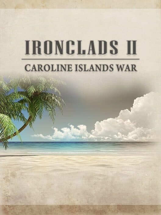 Обложка Ironclads 2: Caroline Islands War 1885