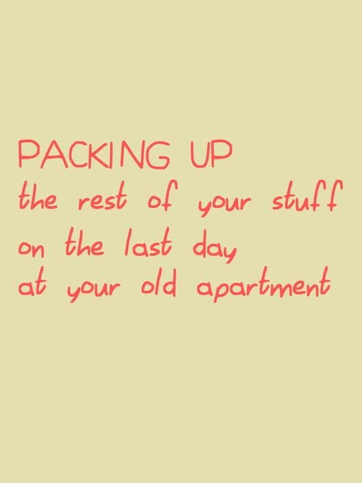 Обложка Packing Up the Rest of Your Stuff on the Last Day at Your Old Apartment