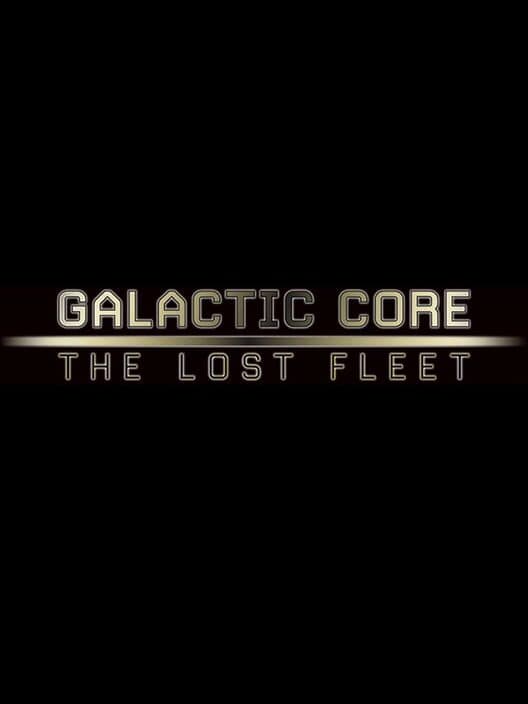 Обложка Galactic Core: The Lost Fleet