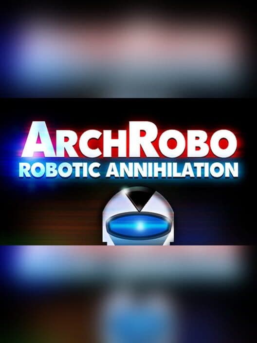 Обложка ArchRobo: Robotic Annihilation