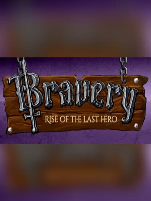 Обложка Bravery: Rise of the Last Hero