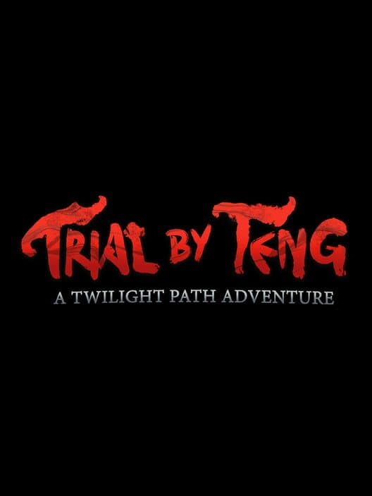Обложка Trial by Teng: A Twilight Path Adventure