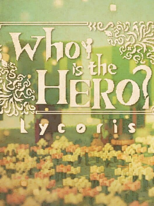 Обложка Who is the Hero?: Lycoris