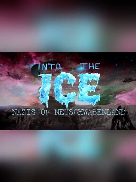 Обложка Into the Ice: Nazis of Neuschwabenland