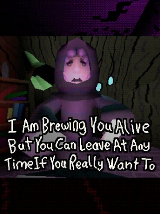 Обложка I Am Brewing You Alive but You Can Leave at Any Time If You Really Want To