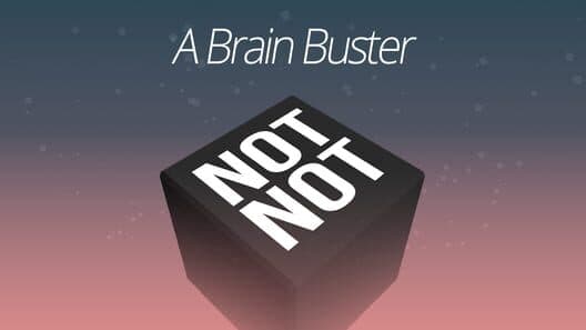 Обложка Not Not: A Brain Buster