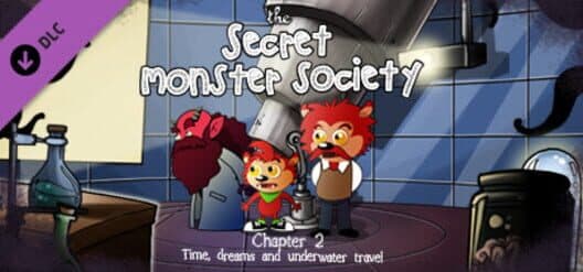 Обложка The Secret Monster Society: Chapter 2 - Time, Dreams and Underwater Travel
