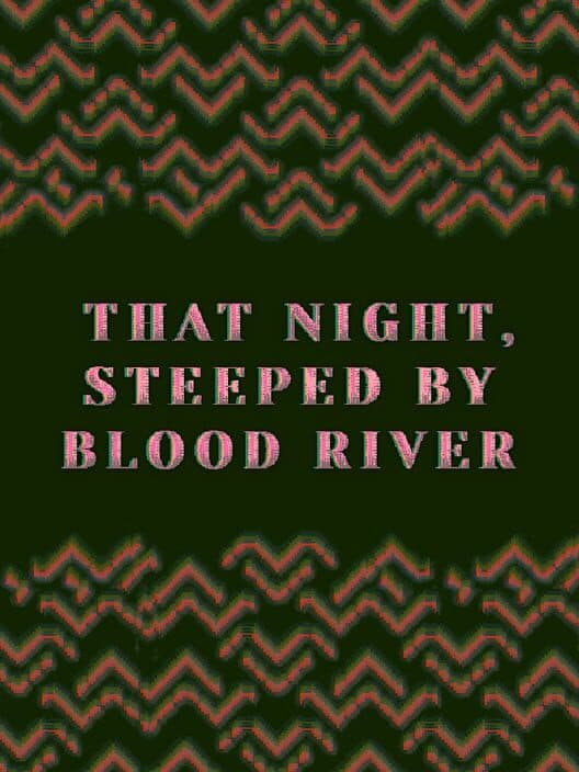 Обложка That Night, Steeped by Blood River