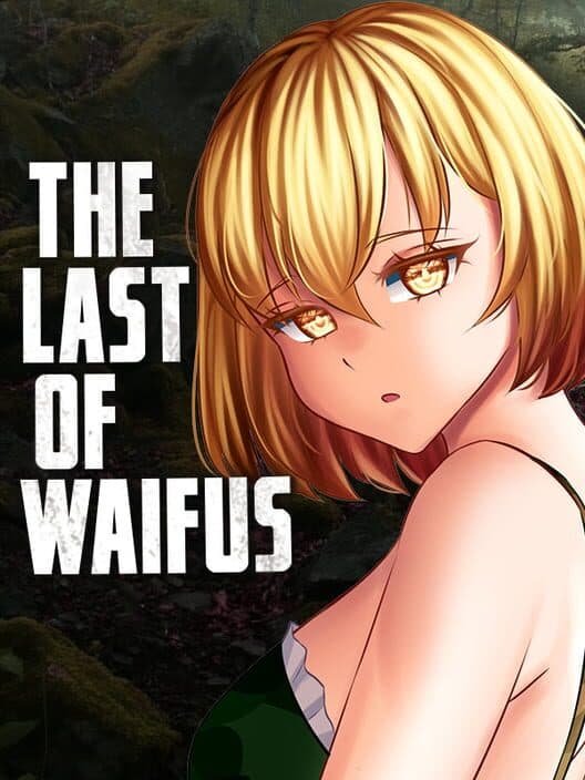 Обложка The Last of Waifus