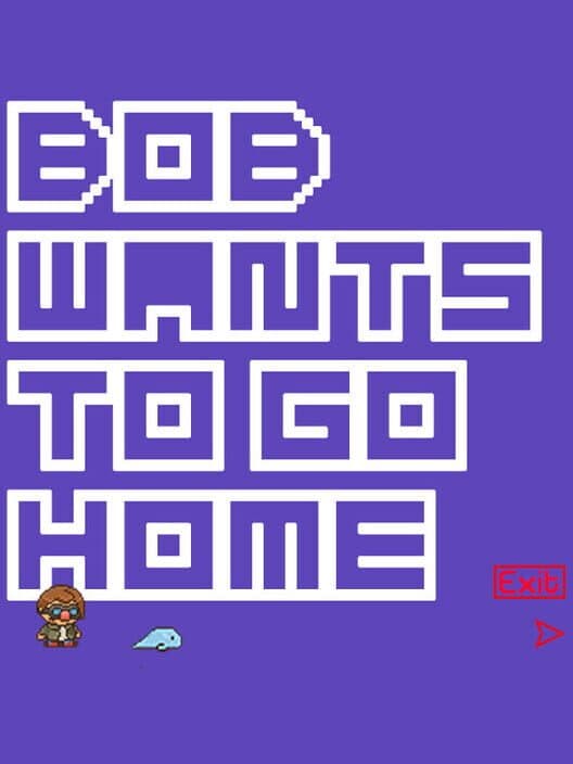 Обложка Bob Wants to Go Home