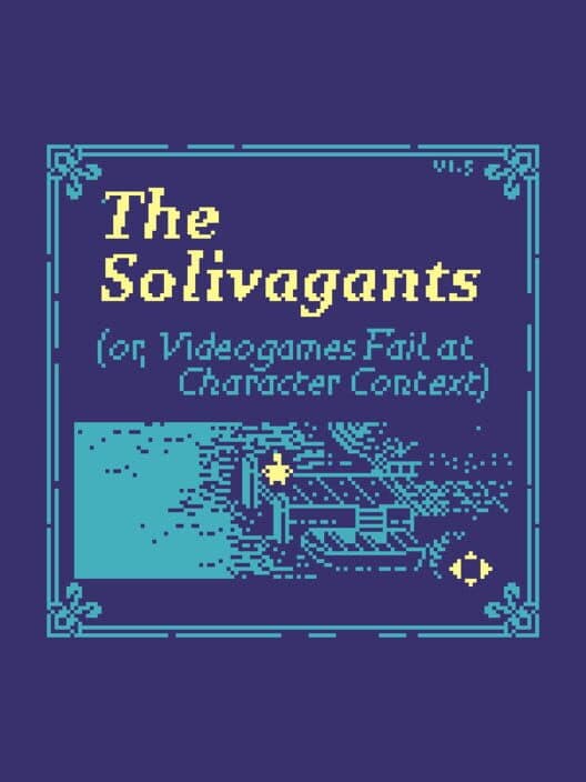 Обложка The Solivagants (or, Videogames Fail at Character Context)