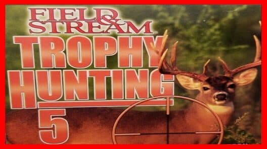 Обложка Field & Stream: Trophy Hunting 5