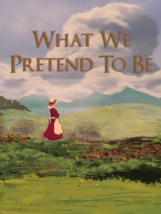 Обложка What We Pretend to Be