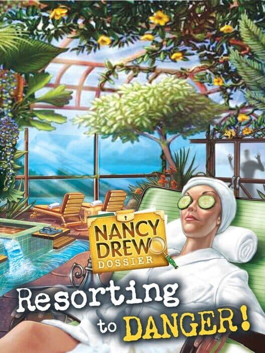 Обложка Nancy Drew Dossier: Resorting to Danger!