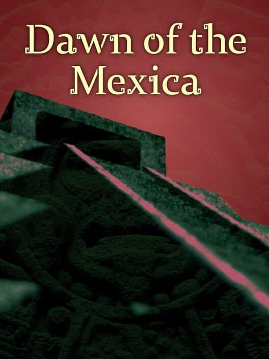 Обложка Dawn of the Mexica