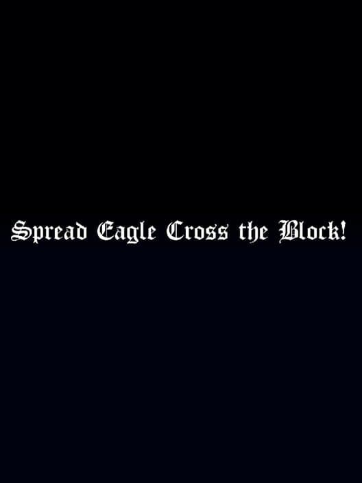 Обложка Spread Eagle Cross the Block!