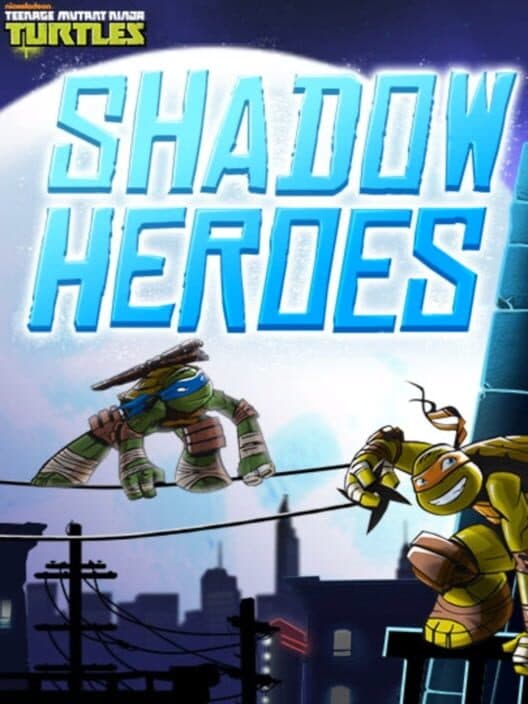 Обложка Teenage Mutant Ninja Turtles: Shadow Heroes