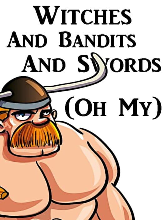 Обложка Witches and Bandits and Swords (Oh My)