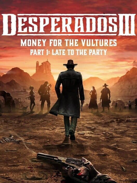 Обложка Desperados III: Money for the Vultures - Part 1: Late to the Party