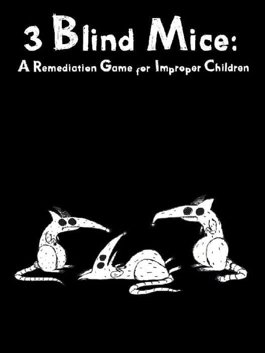 Обложка 3 Blind Mice: A Remediation Game For Improper Children