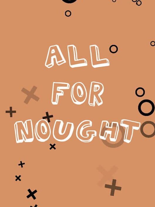 Обложка All For Nought: Tic Tac Toe
