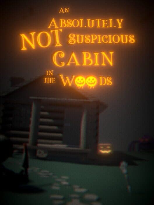 Обложка An Absolutely Not Suspicious Cabin in the Woods