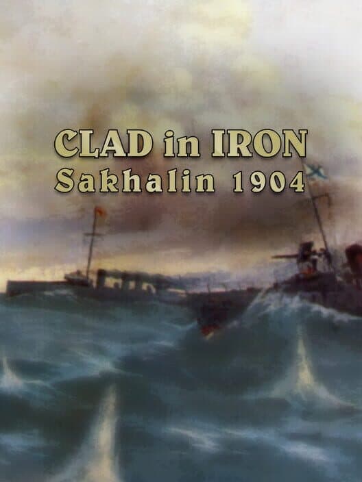 Обложка Clad in Iron: Sakhalin 1904