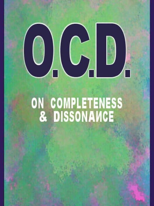 Обложка O.C.D.: On Completeness & Dissonance