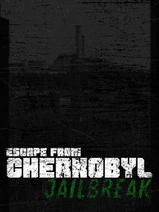 Обложка Escape from Chernobyl: Jailbreak