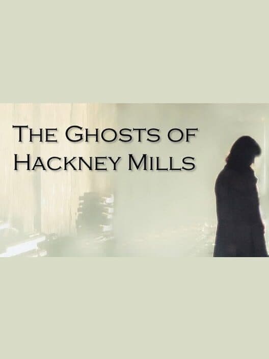 Обложка The Ghosts of Hackney Mills