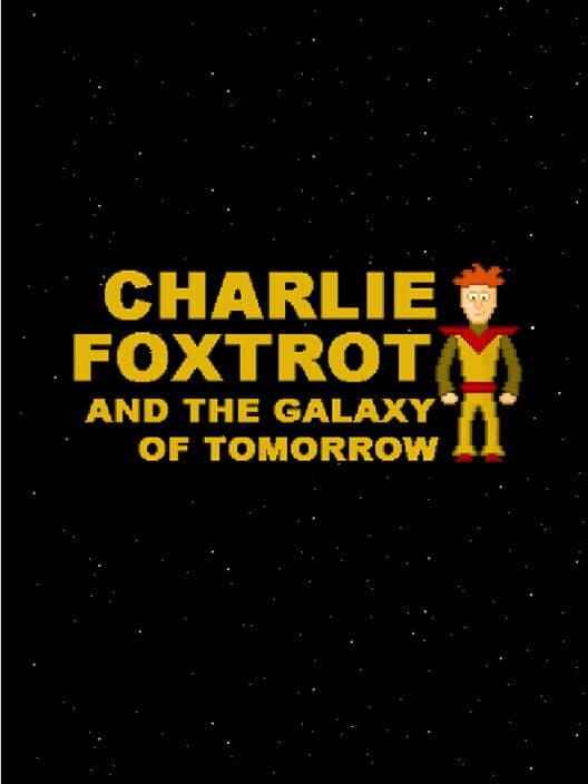 Обложка Charlie Foxtrot & The Galaxy of Tomorrow