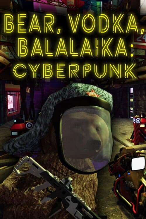 Обложка Bear, Vodka, Balalaika: Cyberpunk
